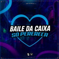 Baile da Caixa - Só Perereca - Single - MCs BW, DJ Douglinhas & DJ Jeeh FDC
