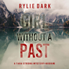 Girl Without A Past (A Tara Strong FBI Suspense Thriller—Book 6): Digitally narrated using a synthesized voice - Rylie Dark