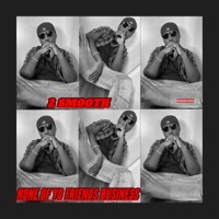 None of Yo Friends Business - Single - 2 Smooth