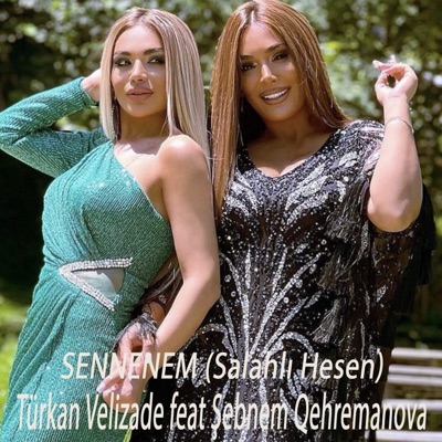 Türkan Vəlizadə - Sennenem (Salahlı Hesen) [feat. Şəbnəm Qəhrəmanova]