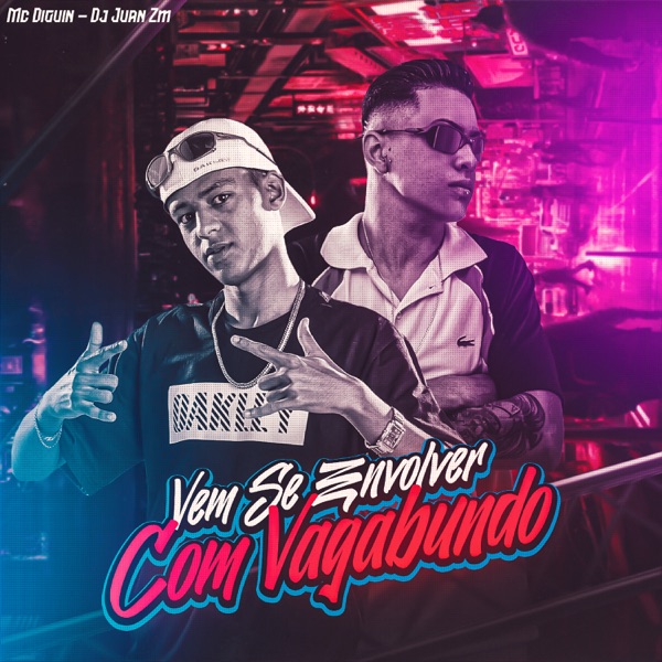 Vem Se Envolver Com Vagabundo (feat. DJ Juan ZM)