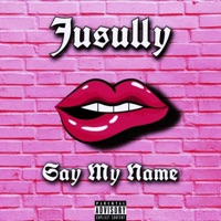 Say My Name - Single - Jusully