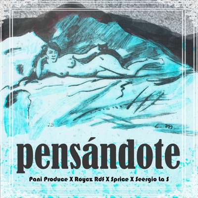 Pensándote (feat. Sprice, Roycz Rdf & Seergio la S) - Single