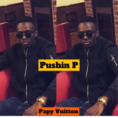 Ascolta 'Pushin P - Single' di Papy Vuitton