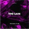Too Late (feat. ANL) - GwaPBoiii lyrics