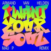 I Want Your Soul (Mau P Remix) - Single - Armand Van Helden