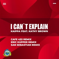 I Can't Explain (feat. Kathy Brown) [Remixes] - Single - KAIPPA