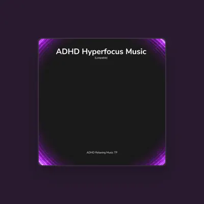 Listen to ADHD Relaxing Music TP, watch music videos, read bio, see tour dates & more!