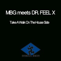 Take a Walk on the House Side - Single - MBG & Dr. Feel - X
