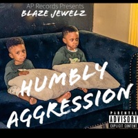 Humbly Aggression - Blaze Jewelz