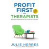 Profit First for Therapists: A Simple Framework for Financial Freedom - Julie Herres