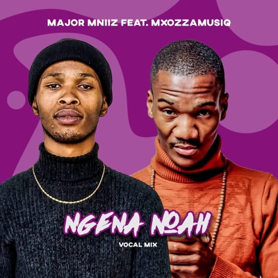 Ngena Noah (feat. Mxozzamusiq) [Vocal mix] - Single