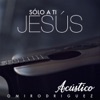 Sólo a Ti Jesús (Acústico) - Single
