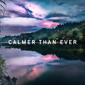 Calmer Than Ever