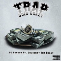 Trap Goin Crazy (feat. Squeecky Tha Beast) - Single - DJ London