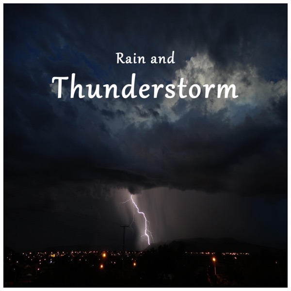 Rain and Thunderstorm Sounds