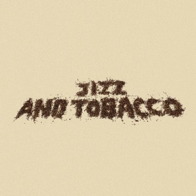 Jizz & Tobacco