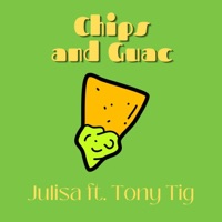 Chips and Guac (feat. Tony Tig) - Single - Julisa