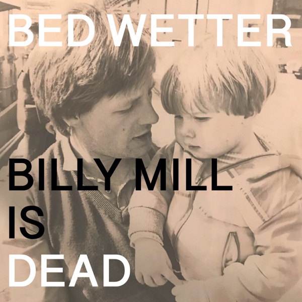 Man Power Presents: Bed Wetter "Billy Mill Is Dead"