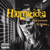 Homicide (feat. J Moon) - Single - Dub Luciano