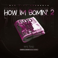 How Im Bomin' 2 - Rye King