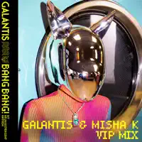 BANG BANG! — Galantis