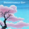 Unconditionally Soft - Single