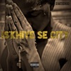 IS'KHIYE SE CITY (feat. Hitmaker) - Single