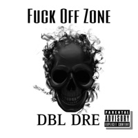 Fuk Off Zone - DBL DRE