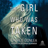 The Girl Who Was Taken - Charlie Donlea Cover Art