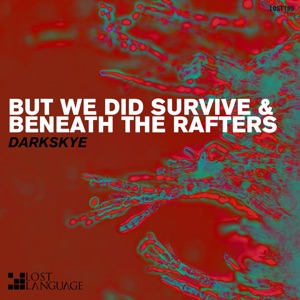 But We Did Survive & Beneath the Rafters - EP
