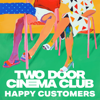Happy Customers - Two Door Cinema Club