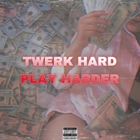 Twerk Hard, Play Harder - Single - South$ide Smoove