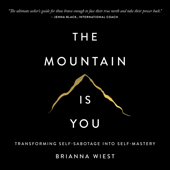 The Mountain is You: Transforming Self-Sabotage Into Self-Mastery - Brianna Wiest Cover Art