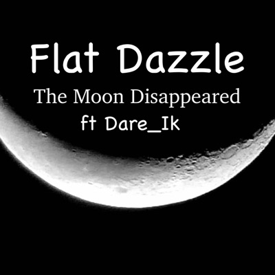 Flat Dazze the Moon Disappeared - Single