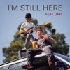 I'm Still Here (feat. JAYc) - Single