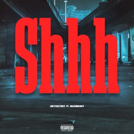 Shhh (feat. Maxsickboy) JOEYCOZYBOY