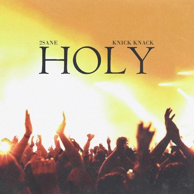 Holy (feat. Knick Knack) - Single
