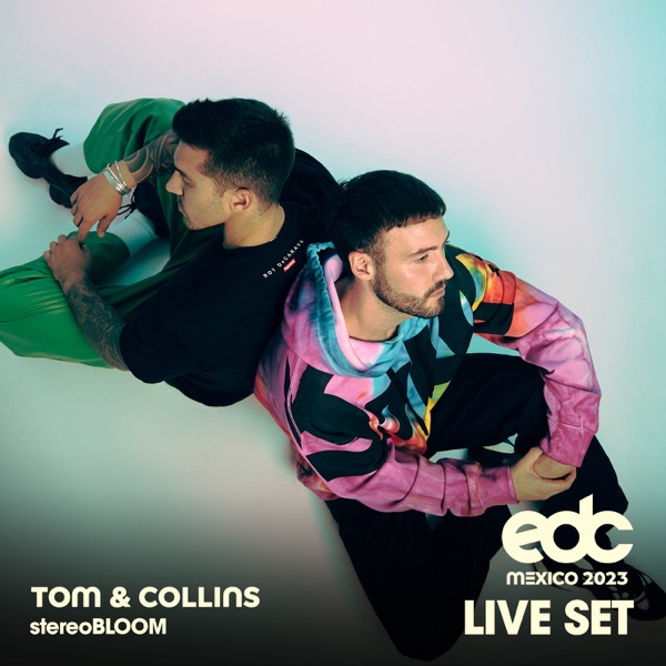 Tom & Collins at EDC Mexico 2023: Stereo Bloom Stage (DJ Mix)