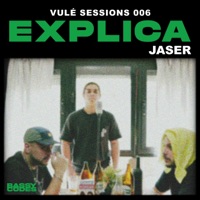 Explica - Vulé Sessions 006 (feat. JASER) - Single - Bassycodes