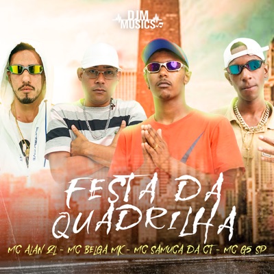 Festa da Quadrilha (feat. MC Belga MK & MC Samuca da Ct) - Single
