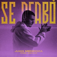 Se Acabó - Single - Juan Mendoza