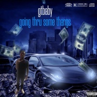 Gtbaby Going Thru Some Thangs - Single - gtbaby