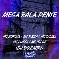 Mega Pente Rala (feat. Mc Koruja, Mc Rjota & MC Topre) - Single - DJ Dozabri, MC taliba & MC Luiggi