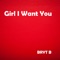 Girl I Want You - Bryt B lyrics
