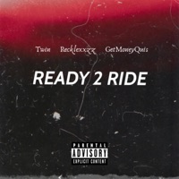 Ready 2 Ride (feat. Recklexxzz & Get Money Quis) - Single - TWIN AG