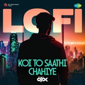 Koi To Saathi Chahiye (LoFi) artwork