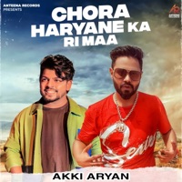 Chora Haryane Ka Ri Maa - Single - Akki Aryan