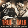 True Talk (feat. Wiz Khalifa & K Harrison) [Alonestar Remix] - Single