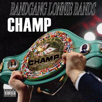 Champ (feat. Bandgang Lonnie Bands & Aymoonturnmyshitup) - Single